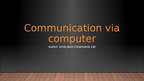 Prezentācija 'Communication via Computer', 1.
