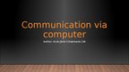 Prezentācija 'Communication via Computer', 1.