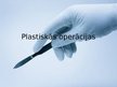 Prezentācija 'Plastiskās operācijas', 1.