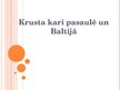 Prezentācija 'Krusta kari pasaulē un Baltijā', 1.
