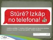 Prezentācija 'CSDD reklāmas kampaņa "Izkāp no telefona!"', 4.