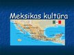 Prezentācija 'Meksikas kultūra', 1.