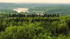 Prezentācija 'Latvijas vides būtiskākā problēma: piesārņojums', 1.