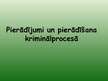 Prezentācija 'Pierādījumi un pierādīšana kriminālprocesā', 1.