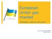 Prezentācija 'European Union Gas Market - Strategies, Defects and Vision', 1.