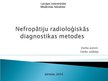 Prezentācija 'Nefropātiju radioloģiskās diagnostikas metodes', 1.