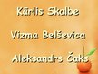 Prezentācija 'Kārlis Skalbe, Vizma Belševica, Aleksandrs Čaks', 1.