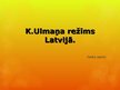 Prezentācija 'K.Ulmaņa režīms Latvijā', 1.