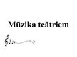 Prezentācija 'Mūzika teātriem', 1.