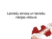 Prezentācija 'Latviešu etnosa un latviešu nācijas vēsture', 1.