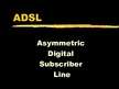 Prezentācija 'ADSL (Asymmetric Digital Subscriber Line)', 1.