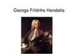 Prezentācija 'Georgs Frīdrihs Hendelis', 1.