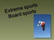 Prezentācija 'Extreme Sports - Board Sport', 1.