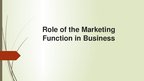 Prezentācija 'Role of the Marketing Function in Business', 1.