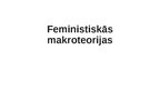 Prezentācija 'Feministiskās makroteorijas', 1.