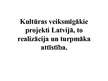 Prezentācija 'Kultūras veiksmīgākie projekti Latvijā, to realizācija un turpmākā attīstība. LU', 1.