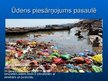 Prezentācija 'Ūdens piesārņojums Latvijā, Eiropā un pasaulē', 18.