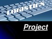 Prezentācija 'Logistics Project', 1.