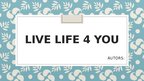Biznesa plāns 'Biznesa ideja "Live life 4 you"', 1.