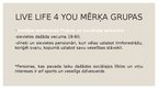 Biznesa plāns 'Biznesa ideja "Live life 4 you"', 8.