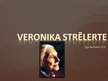 Prezentācija 'Veronika Strēlerte', 1.