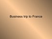 Prezentācija 'Business Trip to France', 1.