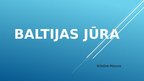 Prezentācija 'Baltijas jūra', 1.