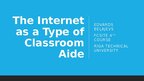 Prezentācija 'The Internet as a type of classroom aide', 1.