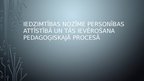 Prezentācija 'Iedzimtības nozīme personības attīstībā un tās ievērošana pedagoģiskajā procesā', 1.