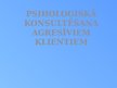 Prezentācija 'Psiholoģiskā konsultēšana agresīviem klientiem', 1.