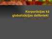 Referāts 'Korporācijas kā globalizācijas dalībnieki', 1.