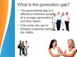 Prezentācija 'Generation Gap', 3.