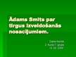 Prezentācija 'Ādams Smits par tirgus izveidošanas nosacījumiem', 1.