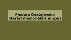 Prezentācija 'Fjodora Dostojevska literāri memoriālais muzejs', 1.