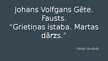 Prezentācija 'Gētes darba "Fausts" divu nodaļu "Grietiņas istaba. Martas dārzs" analīze', 1.