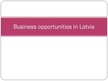Prezentācija 'Business Opportunities in Latvia', 1.
