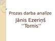 Prezentācija 'Jānis Ezeriņš ''Tornis'' - prozas darba analīze', 1.