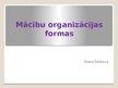 Prezentācija 'Mācību organizācijas formas', 1.