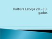 Prezentācija 'Kultūra Latvijā 1920.-1930.gados', 1.