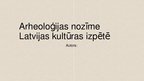 Prezentācija 'Arheoloģijas nozīme Latvijas kultūras izpētē', 1.