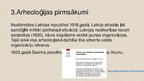 Prezentācija 'Arheoloģijas nozīme Latvijas kultūras izpētē', 5.