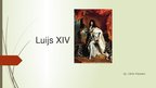 Prezentācija 'Francijas karalis Luijs XIV', 1.