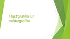 Prezentācija 'Rastrgrafika un vektorgrafika', 1.