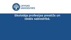 Prezentācija 'Skolotāja profesijas prestižs un ideāls sabiedrībā', 1.