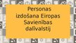 Prezentācija 'Personas izdošana Eiropas Savienības dalībvalstij', 1.