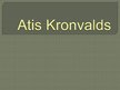Prezentācija 'Atis Kronvalds', 1.