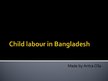 Prezentācija 'Child Labour in Bangladesh', 1.