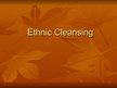 Prezentācija 'Ethnic Cleansing', 1.