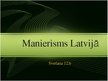 Prezentācija 'Manierisms Latvijā', 1.