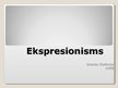 Prezentācija 'Īss ieskats ekspresionismā', 1.
